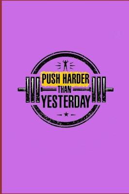 Book cover for Push Harder Than Yesterday