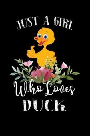 Cover of Just a Girl Who Loves Duck