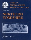 Book cover for Corpus of Anglo-Saxon Stone Sculpture, Volume VI: Northern Yorkshire