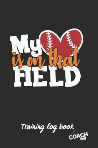 Cover of My Heart Is on That Field