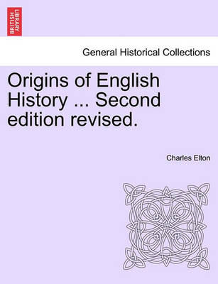 Book cover for Origins of English History ... Second Edition Revised.