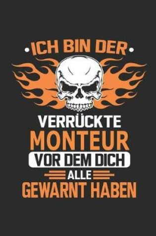 Cover of Ich bin der verruckte Monteur vor dem dich alle gewarnt haben