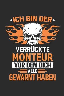 Book cover for Ich bin der verruckte Monteur vor dem dich alle gewarnt haben