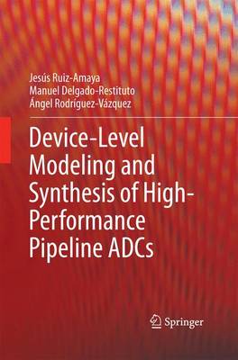 Book cover for Device-Level Modeling and Synthesis of High-Performance Pipeline ADCs