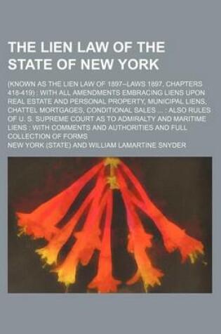 Cover of The Lien Law of the State of New York; (Known as the Lien Law of 1897--Laws 1897, Chapters 418-419)