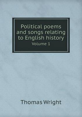 Book cover for Political poems and songs relating to English history Volume 1