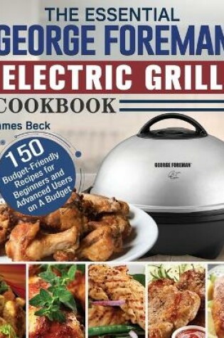 Cover of The Essential George Foreman Electric Grill Cookbook