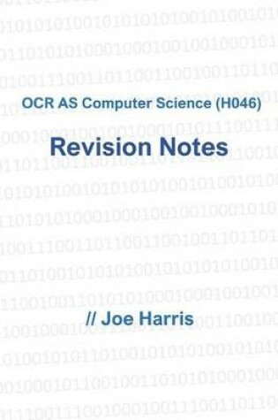 Cover of OCR as Computer Science (H046) - Revision Notes