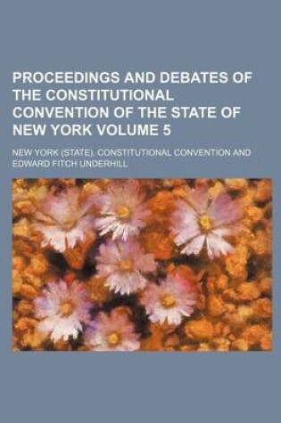 Cover of Proceedings and Debates of the Constitutional Convention of the State of New York Volume 5