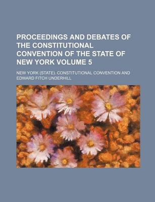 Book cover for Proceedings and Debates of the Constitutional Convention of the State of New York Volume 5