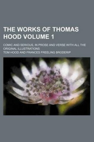 Cover of The Works of Thomas Hood Volume 1; Comic and Serious, in Prose and Verse with All the Original Illustrations