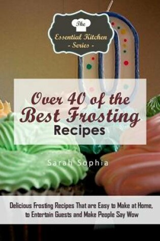 Cover of Over 40 of the Best Frosting Recipes