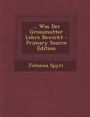 Book cover for ... Was Der Grossmutter Lehre Bewirkt