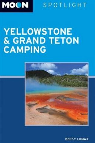 Cover of Moon Spotlight Yellowstone & Grand Teton Camping (2nd ed)