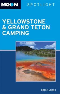 Book cover for Moon Spotlight Yellowstone & Grand Teton Camping (2nd ed)