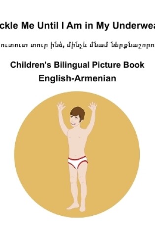 Cover of English-Armenian Tickle Me Until I Am in My Underwear / Խուտուտ տուր ինձ, մինչև մնամ ներք&#139