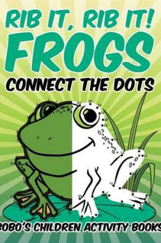Cover of Rib It, Rib It! Frogs Connect the Dots