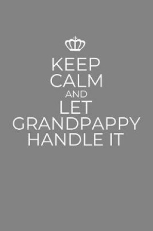 Cover of Keep Calm And Let Grandpappy Handle It