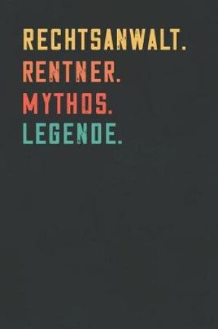 Cover of Rechtsanwalt. Rentner. Mythos. Legende.