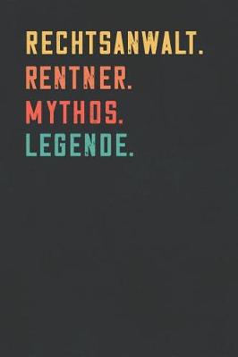 Book cover for Rechtsanwalt. Rentner. Mythos. Legende.