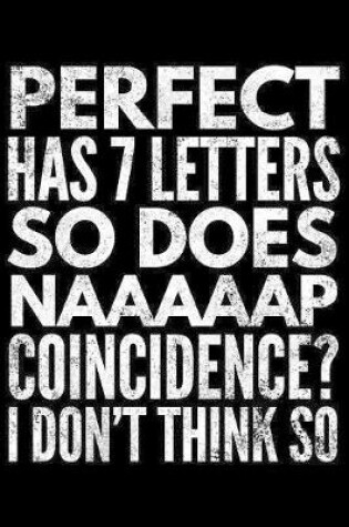 Cover of Perfect has 7 letters so does naaaaap