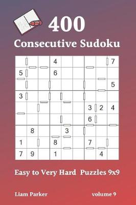 Book cover for Consecutive Sudoku - 400 Easy to Very Hard Puzzles 9x9 vol.9