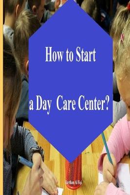 Book cover for How to Start a Day Care Center?