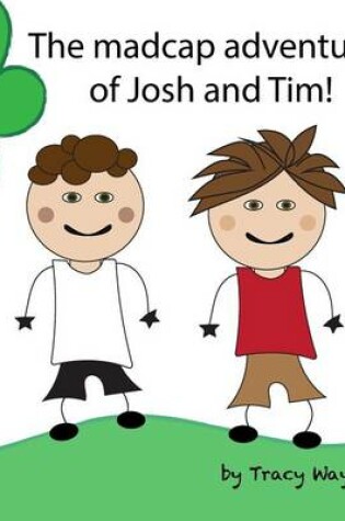 Cover of The Madcap Adventures of Josh and Tim!