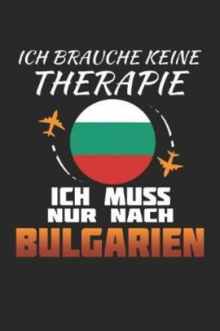 Cover of Ich Brauche Keine Therapie Ich Muss Nur Nach Bulgarien