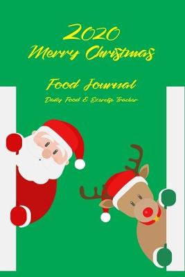 Book cover for 2020 Merry Christmas Food Journal Daily Food & Exercise Tracker