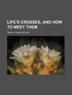 Book cover for Life's Crosses, and How to Meet Them