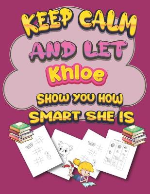 Book cover for keep calm and let Khloe show you how smart she is