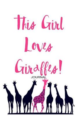 Book cover for This Girl Loves Giraffes Journal