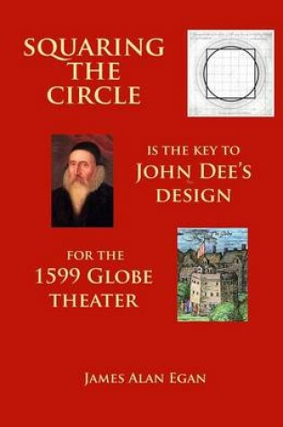 Cover of Squaring the Circle is the key to John Dee's Design for the 1599 Globe theater