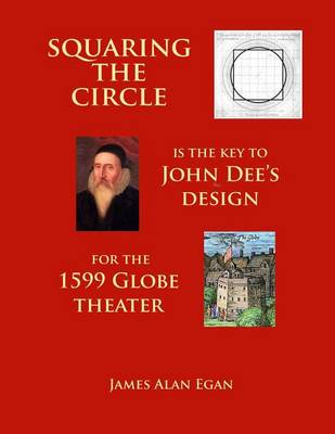 Book cover for Squaring the Circle is the key to John Dee's Design for the 1599 Globe theater