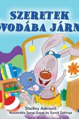 Cover of I Love to Go to Daycare (Hungarian Children's Book)