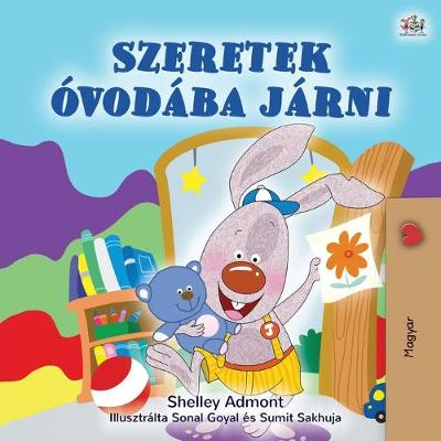 Book cover for I Love to Go to Daycare (Hungarian Children's Book)