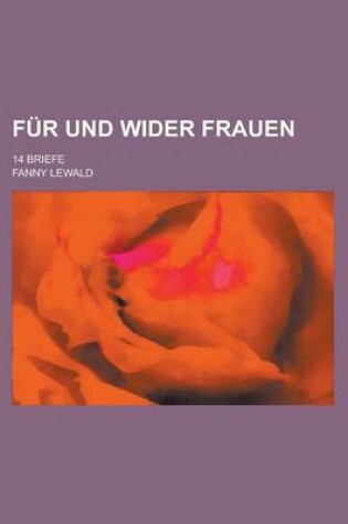 Cover of Fur Und Wider Frauen; 14 Briefe