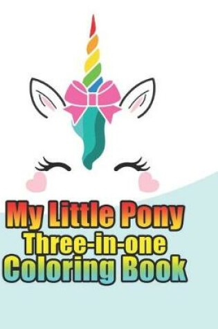 Cover of my little pony three-in-one coloring book