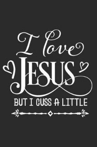 Cover of I Love Jesus But I Cuss a Little