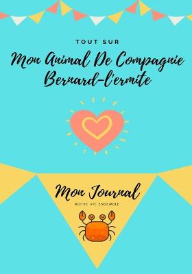 Book cover for Tout Sur Mon Animal De Compagnie Bernard-L'ermite