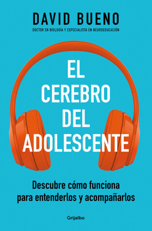 Cover of El cerebro del adolescente: Descubre cómo funciona para entenderlos y acompañarl os / The Teenage Brain: Explore Its Workings to Understand and Support Them