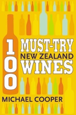 Cover of 100 Must-try New Zealand Wines