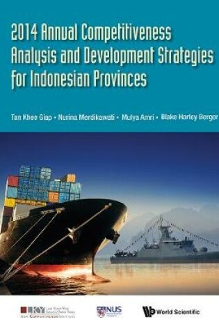 Cover of 2014 Annual Competitiveness Analysis And Development Strategies For Indonesian Provinces