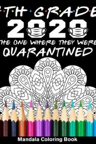 Cover of 4th Grade 2020 The One Where They Were Quarantined Mandala Coloring Book