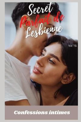 Book cover for Secret parfait de lesbienne (vol 16)