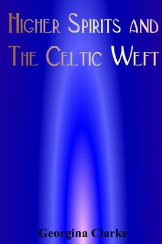 Cover of Higher Spirits and the Celtic Weft