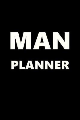 Cover of 2019 Daily Planner For Men Man Planner White Font Black Design 384 Pages