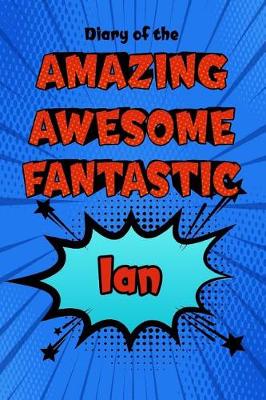 Book cover for Diary of the Amazing Awesome Fantastic Ian