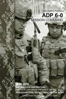 Book cover for Army Doctrine Publication ADP 6-0 Mission Command May 2012